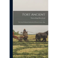 Fort Ancient: The Great Prehistoric Earthwork of Warren County, Ohio - Paperback