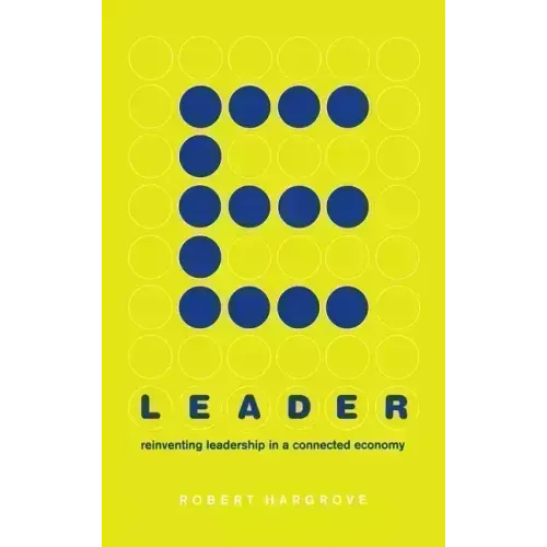 E-Leader: Reinventing Leadership in a Connected Economy - Hardcover