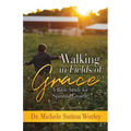 Walking in Fields of Grace: A Bible Study for Spiritual Growth - Paperback