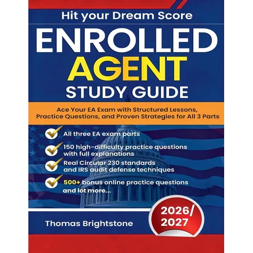 Enrolled Agent Study Guide 2026: Ace Your EA Exam with Structured Lessons, Practice Questions, and Proven Strategies for All 3 Parts - Paperback
