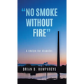 "No Smoke Without Fire": A recipe for disaster. - Hardcover