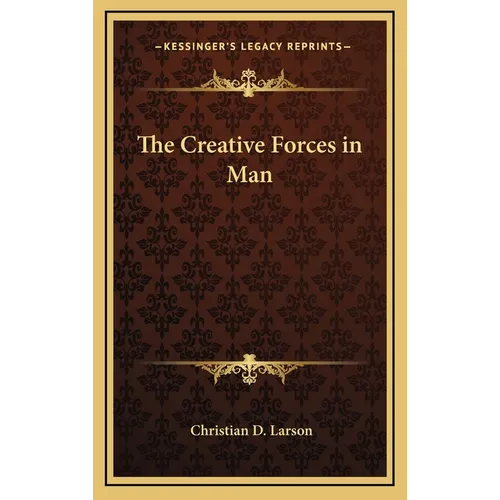 The Creative Forces in Man - Hardcover