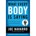 What Every Body Is Saying: An Ex-FBI Agent's Guide to Speed-Reading People - Paperback