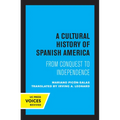 A Cultural History of Spanish America: From Conquest to Independence - Paperback