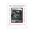 The Photograph the Photograph the Photograph: A Strange, Confined Space a Strange, Confined Space a Strange, Confined Space - Paperback