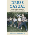 Dress Casual: How College Students Redefined American Style - Paperback