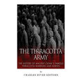 The Terracotta Army: The History of Ancient China's Famous Terracotta Warriors and Horses - Paperback