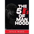 The 5 R's Of Manhood - Paperback