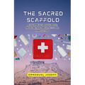 The Sacred Scaffold, A Journey Through Myth, Medicine, and Architectural Innovation - Paperback