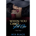 When You Can't Let Go 4 - Paperback