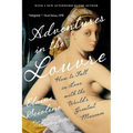 Adventures in the Louvre: How to Fall in Love with the World's Greatest Museum - Paperback