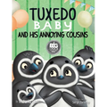 Tuxedo Baby and His Annoying Cousins: A Young Penguin Learns Family is Everything - Paperback