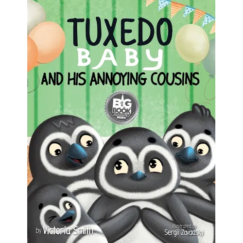 Tuxedo Baby and His Annoying Cousins: A Young Penguin Learns Family is Everything - Paperback