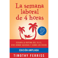 La Semana Laboral de 4 Horas / The 4-Hour Workweek - Paperback