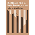 The Idea of Race in Latin America, 1870-1940 - Paperback