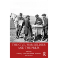 The Civil War Soldier and the Press - Paperback