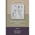 John, Jesus, and History, Volume 1: Critical Appraisals of Critical Views - Paperback