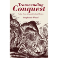 Transcending Conquest: Nahua Views of Spanish Colonial Mexico - Paperback
