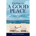 Getting to A GOOD PLACE: Reducing the Impact of Stress, Worry, and Distraction - Paperback
