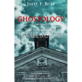 Ghostology: Ghosts of the Former Idaho Territory: Tales from a Decade of Paranormal Investigation - Paperback