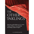 The Other Inklings: Interviews with Scholars on C.S. Lewis, Charles Williams, Owen Barfield, and Inklings-Adjacent Figures - Paperback