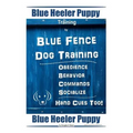 Blue Heeler Puppy Training By Blue Fence Dog Training Obedience - Commands Behavior - Socialize Hand Cues Too! Blue Heeler Puppy - Paperback