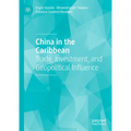 China in the Caribbean: Trade, Investment, and Geopolitical Influence - Hardcover