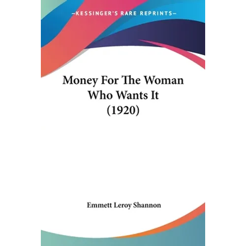 Money For The Woman Who Wants It (1920) - Paperback