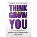 Think & Grow You: How to Get Out of Your Own Way and Level Up Your Life - Hardcover