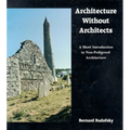 Architecture Without Architects: A Short Introduction to Non-Pedigreed Architecture - Paperback