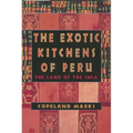 The Exotic Kitchens of Peru: The Land of the Inca - Paperback