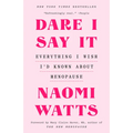 Dare I Say It: Everything I Wish I'd Known about Menopause - Paperback