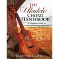 The Ukulele Chord Handbook: A Complete Guide to Understanding and Playing Chords on Ukulele - Paperback