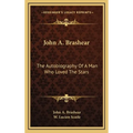John A. Brashear: The Autobiography Of A Man Who Loved The Stars - Hardcover