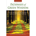 Pathways of Green Wisdom: Discovering Earth Centred Teachings in Spiritual and Religious Traditions - Paperback