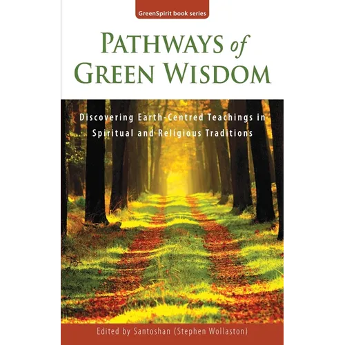 Pathways of Green Wisdom: Discovering Earth Centred Teachings in Spiritual and Religious Traditions - Paperback