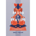 Pausa y Sentido: Guía práctica para vivir con propósito y encontrar la plenitud - Paperback