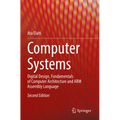 Computer Systems: Digital Design, Fundamentals of Computer Architecture and Arm Assembly Language - Paperback