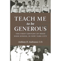 Teach Me to Be Generous: The First Century of Regis High School in New York City - Hardcover