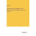 Fiftieth Anniversary Celebration of the Mercantile Library Association of the City of New York - Hardcover