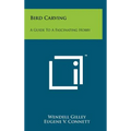Bird Carving: A Guide To A Fascinating Hobby - Hardcover