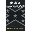 Black Confederates: A Screenplay - Hardcover