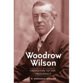 Woodrow Wilson: Princeton to the Presidency - Paperback