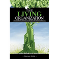 The Living Organization: Transforming Business to Create Extraordinary Results - Paperback