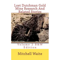 Lost Dutchman Gold Mine Research And Related Stories Volume 2 B&W edition: Black And White Edition - Paperback