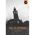 Heal Us, Emmanuel: A Call for Racial Reconciliation, Representation, and Unity in the Church - Paperback
