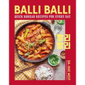 Balli Balli: Quick Korean Recipes for Every Day - Hardcover