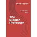 The Bipolar Professor: A Survivor's Story - Paperback