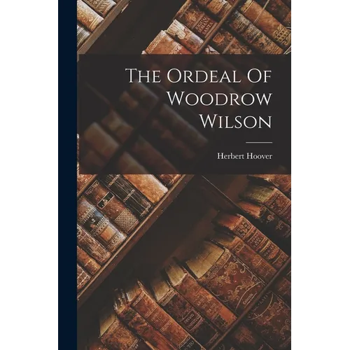The Ordeal Of Woodrow Wilson - Paperback