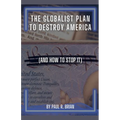 The Globalist Plan To Destroy America (And How To Stop It) - Paperback